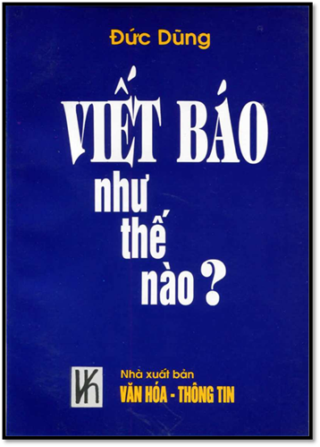 Viết Báo Như Thế Nào (NXB Văn Hóa Thông Tin 2001) - Đức Dũng, 281 Trang