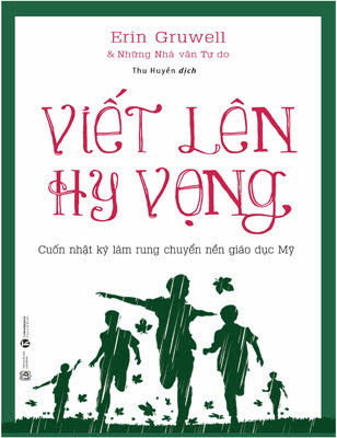 Viết Lên Hy Vọng (NXB Lao Động 2017) - Erin Gruwell, 458 Trang