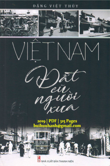 Việt Nam Đất Cũ Người Xưa (NXB Thanh Niên 2019) - Đặng Việt Thủy, 315 Trang