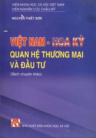 Việt Nam - Hoa Kỳ Quan Hệ Thương Mại Và Đầu Tư (NXB Khoa Học Xã Hội) - Nguyễn Thiết Sơn, 286 Trang