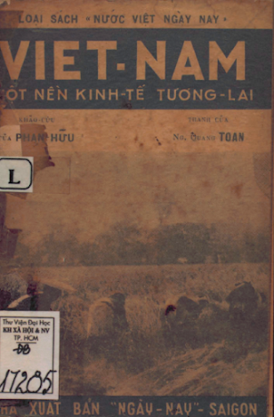Việt Nam Một Nền Kinh Tế Tương Lai (NXB Ngày Nay 1947) - Phan Hữu, 50 Trang