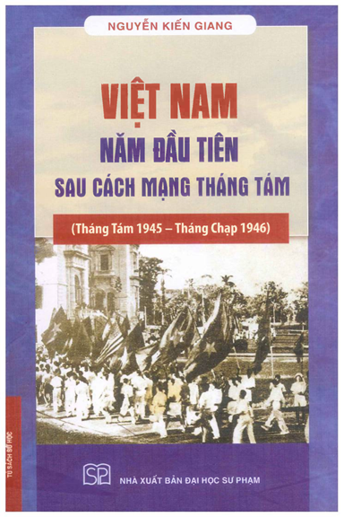 Việt Nam Năm Đầu Tiên Sau Cách Mạng Tháng Tám (NXB Đại Học Sư Phạm 2019) - Nguyễn Kiến Giang, 337 Tr