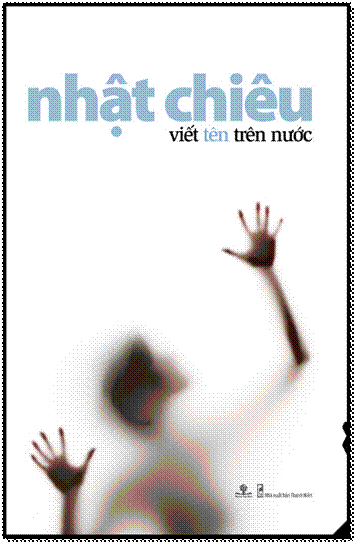 Viết Tên Trên Nước (NXB Thanh Niên 2010)  - Nhật Chiêu, 120 Trang