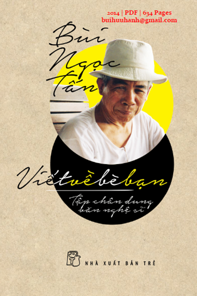 Viết Về Bè Bạn-Tập Chân Dung Văn Nghệ Sĩ (NXB Trẻ 2014) - Bùi Ngọc Tấn, 634 Trang