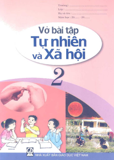 Vở Bài Tập Tự Nhiên Và Xã Hội Lớp 2 (NXB Giáo Dục 2011) - Bùi Phương Nga, 36 Trang