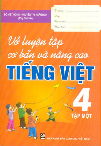 Vở Luyện Tập Cơ Bản Và Nâng Cao Tiếng Việt 4 Tập 1 (NXB Giáo Dục 2013) - Đỗ Việt Hùng, 124 Trang