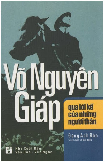 Võ Nguyên Giáp Qua Lời Của Những Người Thân (NXB Văn Hóa Văn Nghệ 2014) - Đặng Anh Đào, 280 Trang