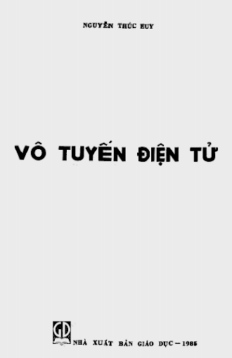 Vô Tuyến Điện Tử (NXB Giáo Dục 1985) - Nguyễn Thúc Huy, 237 Trang