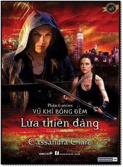 Vũ Khí Bóng Đêm-Tập 6 - Lửa Thiên Đàng (NXB Văn Hóa Văn Nghệ 2015) - Cassandra Clare, 704 Trang