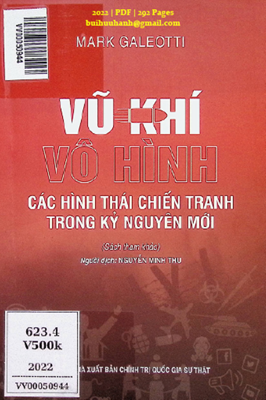 Vũ Khí Vô Hình Các Hình Thái Chiến Tranh Trong Kỷ Nguyên Mới (NXB Chính Trị 2022) - Mark Galeotti