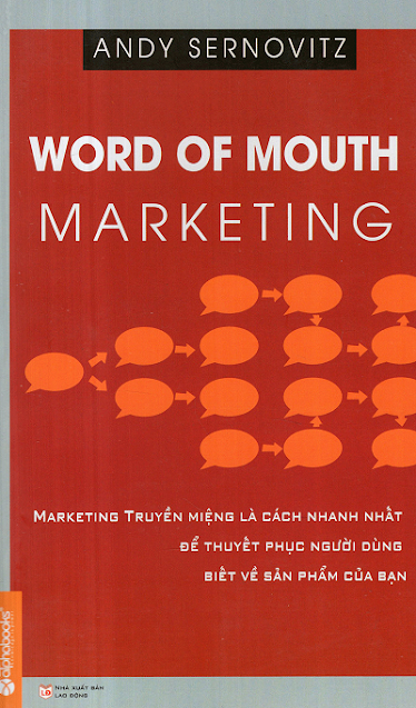 Word Of Mouth Marketing - Marketing Truyền Miệng (NXB Lao Động 2015) - Andy Sernovitz, 304 Trang