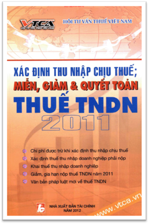 Xác Định Thu Nhập Chịu Thuế, Miễn Giảm Và Quyết Toán Thuế TNDN 2011 - Nhiều Tác Giả, 372 Trang