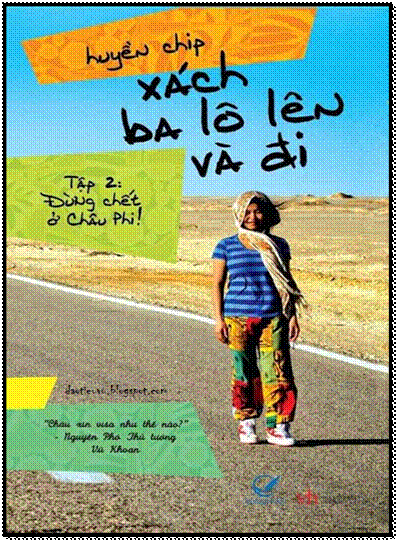 Xách Ba Lô Lên Và Đi - Tập 2: Đừng Chết Ở Châu Phi (NXB Văn Học 2013) - Huyền Chip, 336 Trang