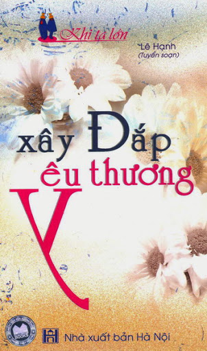 Xây Đắp Yêu Thương (NXB Hà Nội 2006) - Lê Hạnh, 153 Trang