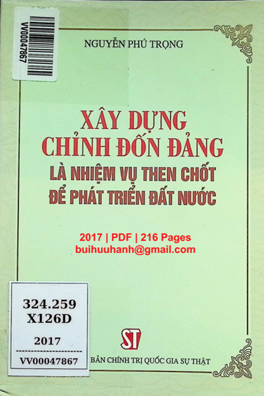 Xây Dựng Chỉnh Đốn Đảng Là Nhiệm Vụ Then Chốt Để Phát Triển Đất Nước - Nguyễn Phú Trọng, 216 Trang