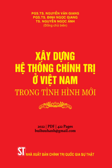 Xây Dựng Hệ Thống Chính Trị Ở Việt Nam Trong Tình Hình Mới (NXB Chính Trị 2022) - Nguyễn Văn Giang