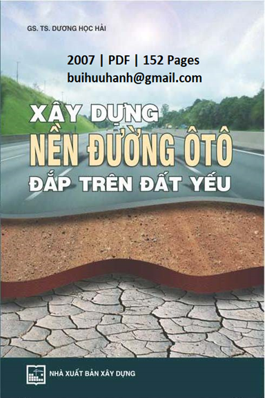 Xây Dựng Nền Đường Ôtô Đắp Trên Đất Yếu (NXB Xây Dựng 2007) - Dương Học Hải, 152 Trang
