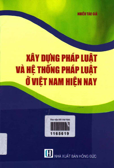 Xây Dựng Pháp Luật Và Hệ Thống Pháp Luật Ở Việt Nam Hiện Nay (NXB Hồng Đức 2018) - Nhiều Tác Giả