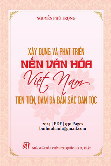 Xây Dựng Và Phát Triển Nền Văn Hoá Việt Nam Tiên Tiến, Đậm Đà Bản Sắc Dân Tộc - Nguyễn Phú Trọng