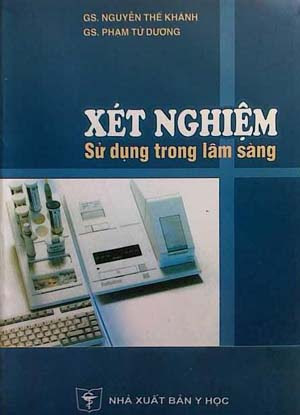 Xét Nghiệm Sử Dụng Trong Lâm Sàng (NXB Y Học 2011) - Nguyễn Thế Khanh, 947 Trang