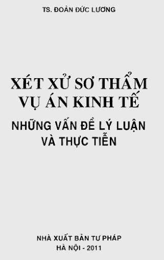 Xét Xử Sơ Thẩm Vụ Án Kinh Tế-Những Vấn Đề Lý Luận Và Thực Tiễn - Đoàn Đức Lương, 251 Trang