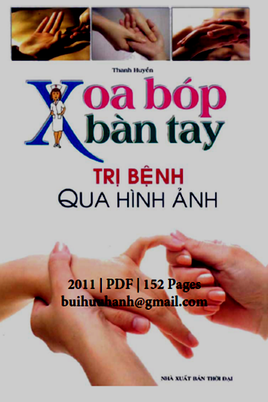 Xoa Bóp Bàn Tay Trị Bệnh Qua Hình Ảnh (NXB Thời Đại 2011) - Thanh Huyền, 152 Trang