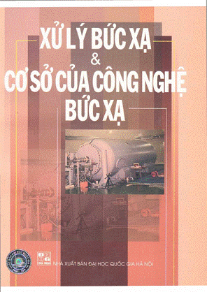 Xử Lý Bức Xạ & Cơ Sở Của Công Nghệ Bức Xạ (NXB Đại Học Quốc Gia 2007) - Trần Đại Nghiệp, 153 Trang