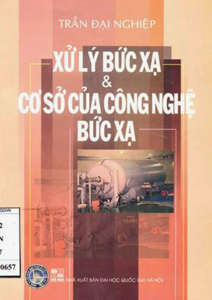 Xử Lý Bức Xạ Và Cơ Sở Của Công Nghệ Bức Xạ (NXB Đại Học Quốc Gia 2007) - Trần Đại Nghiệp, 154 Trang