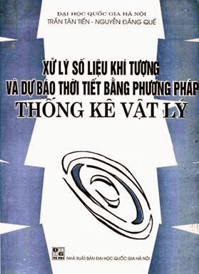 Xử Lý Số Liệu Khí Tượng Và Dự Báo Thời Tiết Bằng Phương Pháp Thống Kê Vật Lý - Trần Tân Tiến, 135 Tr