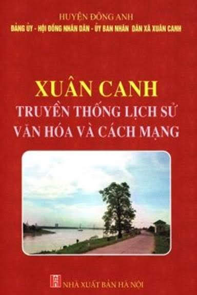 Xuân Canh-Truyền Thống Lịch Sử Văn hóa Và Cách Mạng (NXB Hà Nội 2014) - Bùi Xuân Đính, 446 Trang