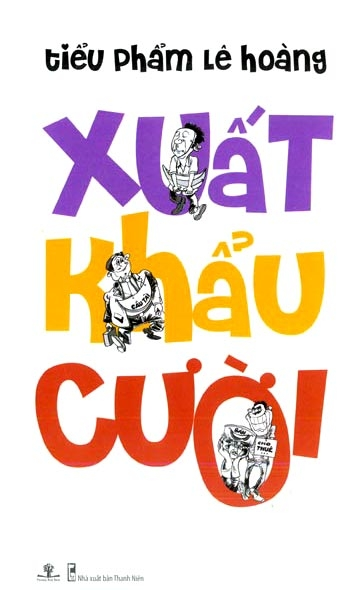 Xuất Khẩu Cười (NXB Thanh Niên 2010) - Lê Hoàng, 376 Trang