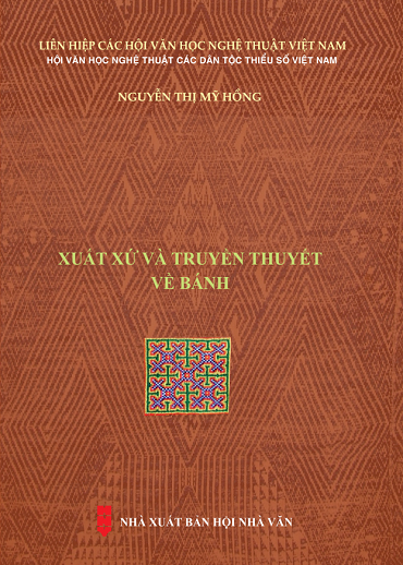 Xuất Xứ Và Truyền Thuyết Về Bánh (NXB Hội Nhà Văn 2019) - Nguyễn Thị Mỹ Hồng, 245 Trang