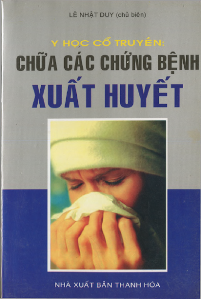 Y Học Cổ Truyền Chữa Các Chứng Bệnh Xuất Huyết (NXB Thanh Hóa 2006) - Lê Nhật Duy, 246 Trang