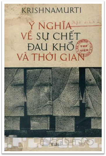 Ý Nghĩa Về Sự Chết, Đau Khổ Và Thời Gian (NXB An Tiêm 1973) - J. Krishnamurti, 93 Trang