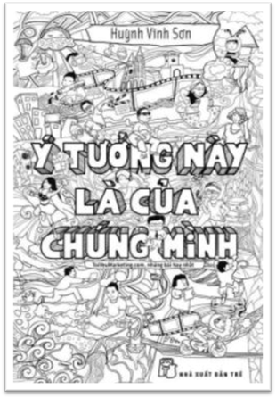 Ý Tưởng Này Là Của Chúng Mình (NXB Trẻ 2013) - Huỳnh Vĩnh Sơn, 318 Trang