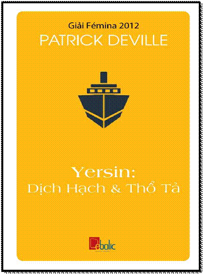 Yersin-Dịch Hạch Và Thổ Tả (NXB Trẻ 2016) - Patrick Deville, 280 Trang