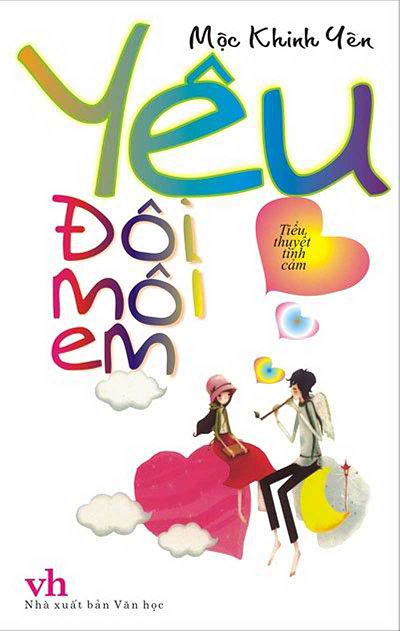 Yêu Đôi Môi Em (NXB Văn Học 2012) - Mộc Khinh Yên, 344 Trang