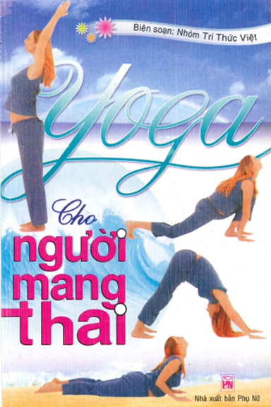 Yoga Cho Người Mang Thai (NXB Phụ Nữ 2006) - Nhóm Trí Thức Việt, 166 Trang
