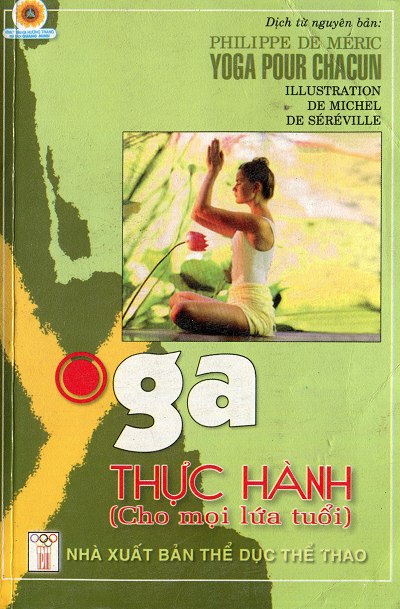 Yoga Thực Hành Cho Mọi Lứa Tuổi (NXB Thể Dục Thể Thao 2005) - Philip Đơ Meric, 290 Trang