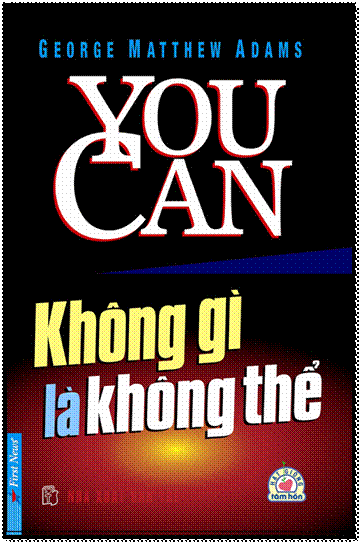 You Can - Không Gì Là Không Thể (NXB Trẻ 2012) - George Matthew Adams, 200 Trang